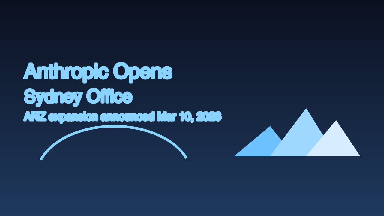 Anthropic Opens Sydney Office to Scale AI Work Across ANZ